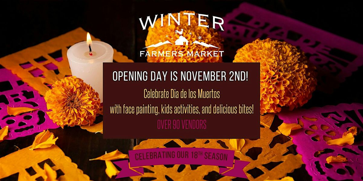 Winter Farmers Market - Dia de los Muertas & Opening Day!