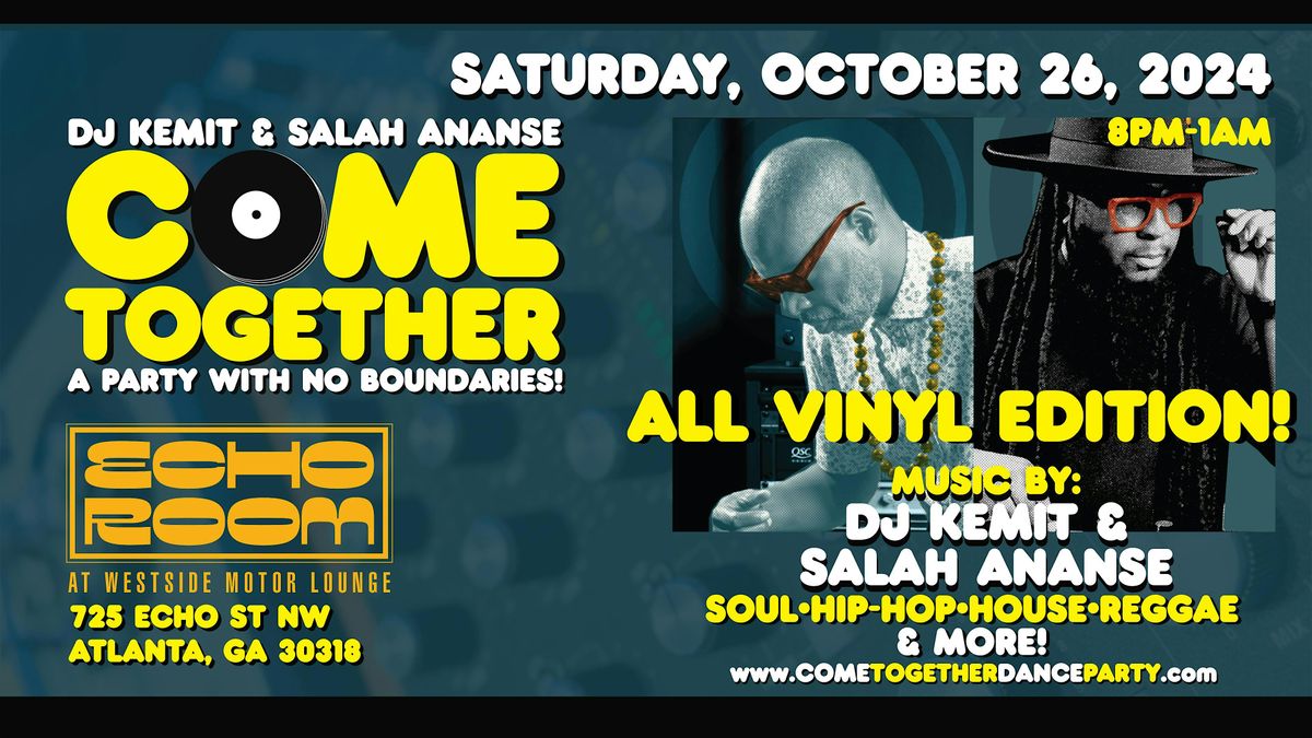 DJ Kemit & Salah Ananse present: COME TOGETHER: The All Vinyl Edition!