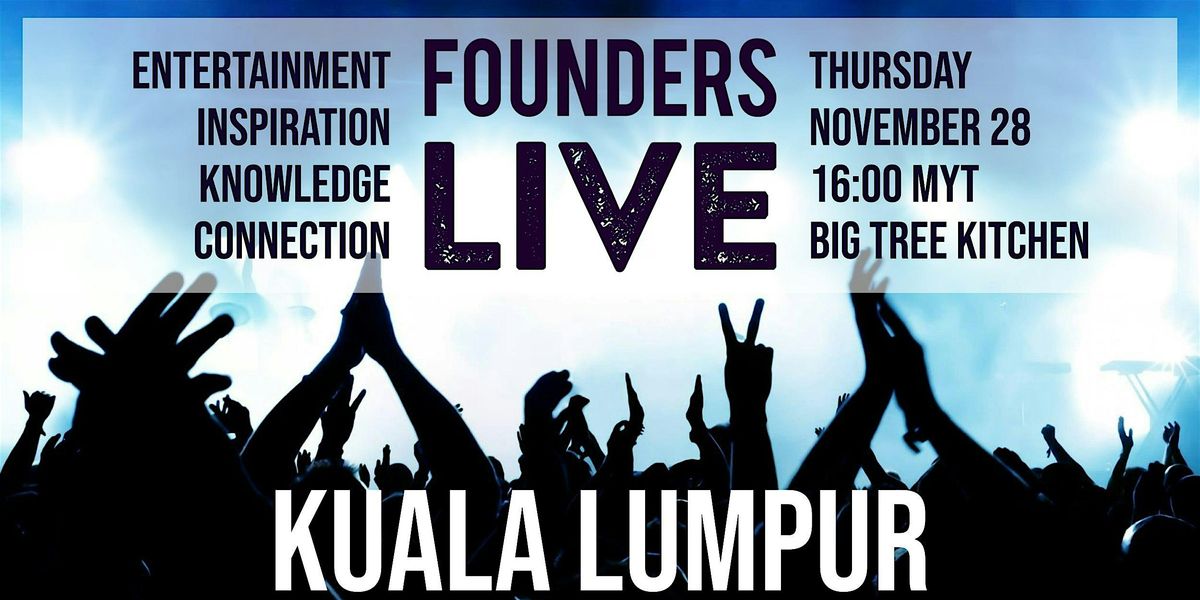 Founders Live Kuala Lumpur