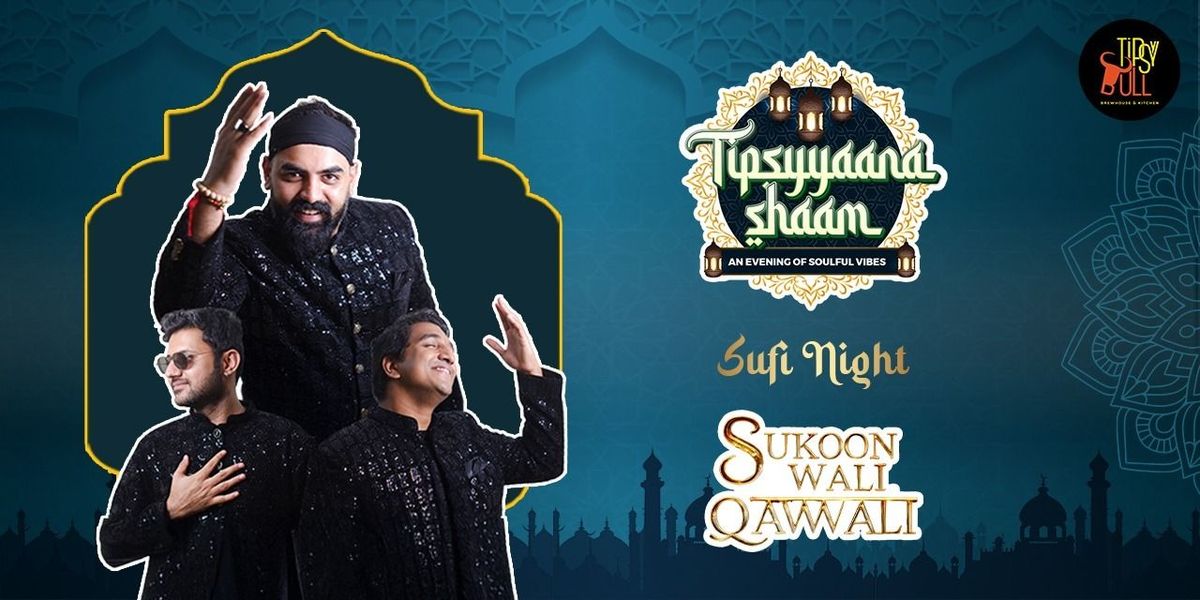 Tipsyaana Shaam & Sukoon Wali Qawwali