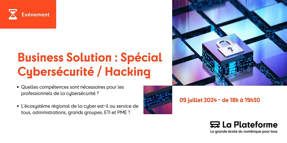 Business Solution : Sp\u00e9cial Cybers\u00e9curit\u00e9 \/ Hacking
