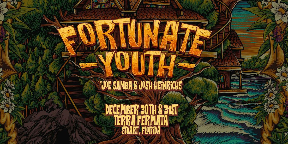 FORTUNATE YOUTH w\/ JOE SAMBA & JOSH HEINRICHS- STUART