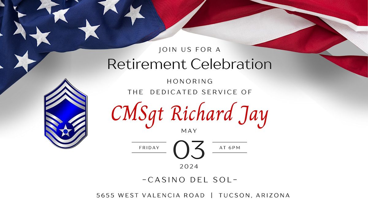 CMSgt Richard Jay's Retirement Celebration
