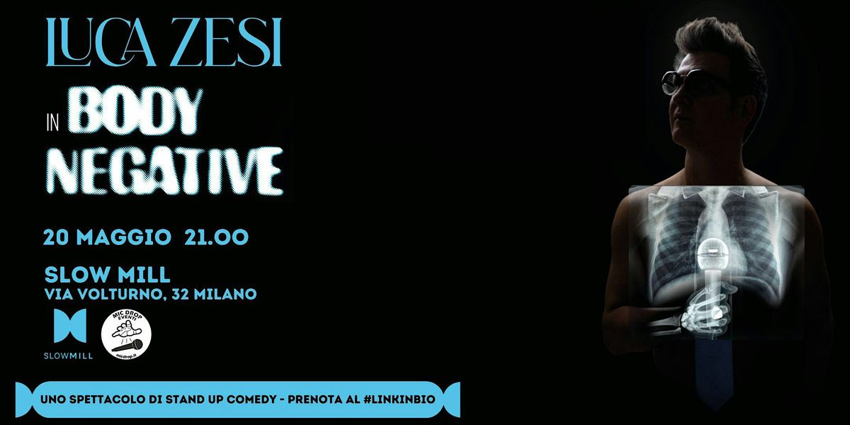 20.05 Luca Zesi in "Body Negative" - Stand Up Comedy Show @Slow Mill