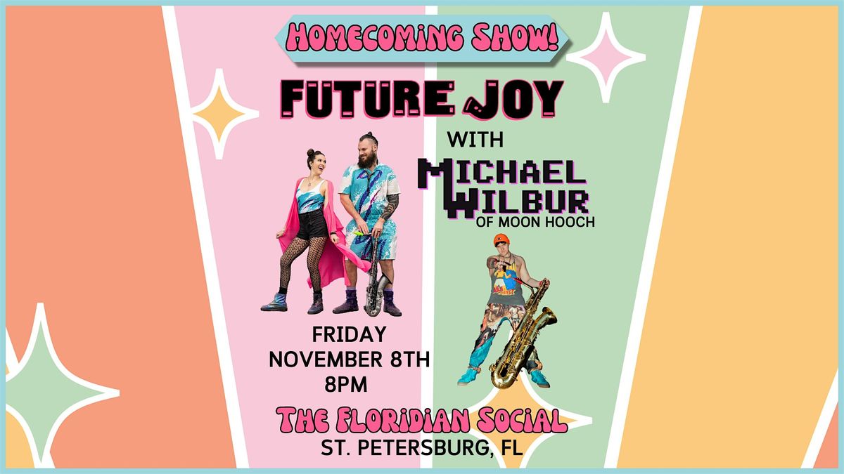 FUTURE JOY Homecoming Show  with Michael Wilbur | 21+