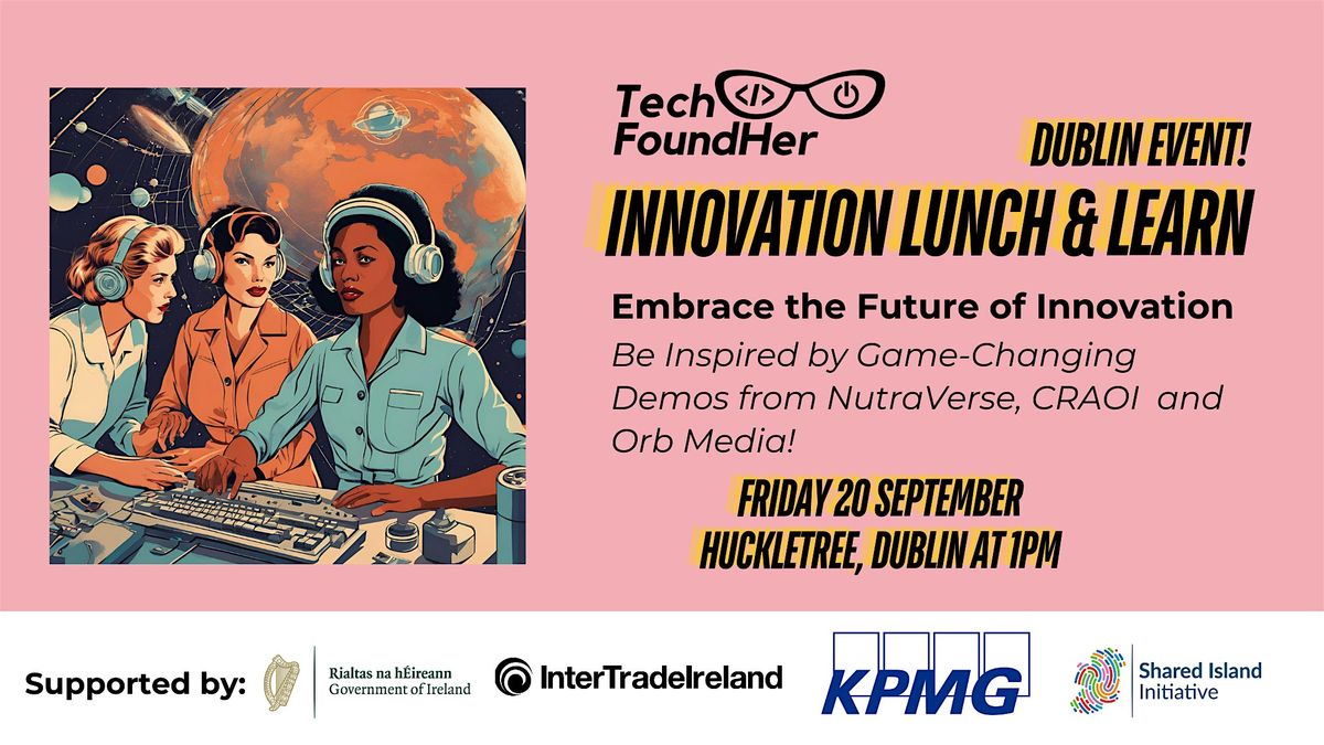 Innovation Lunch and  Learn: Showcasing Women Tech Founders