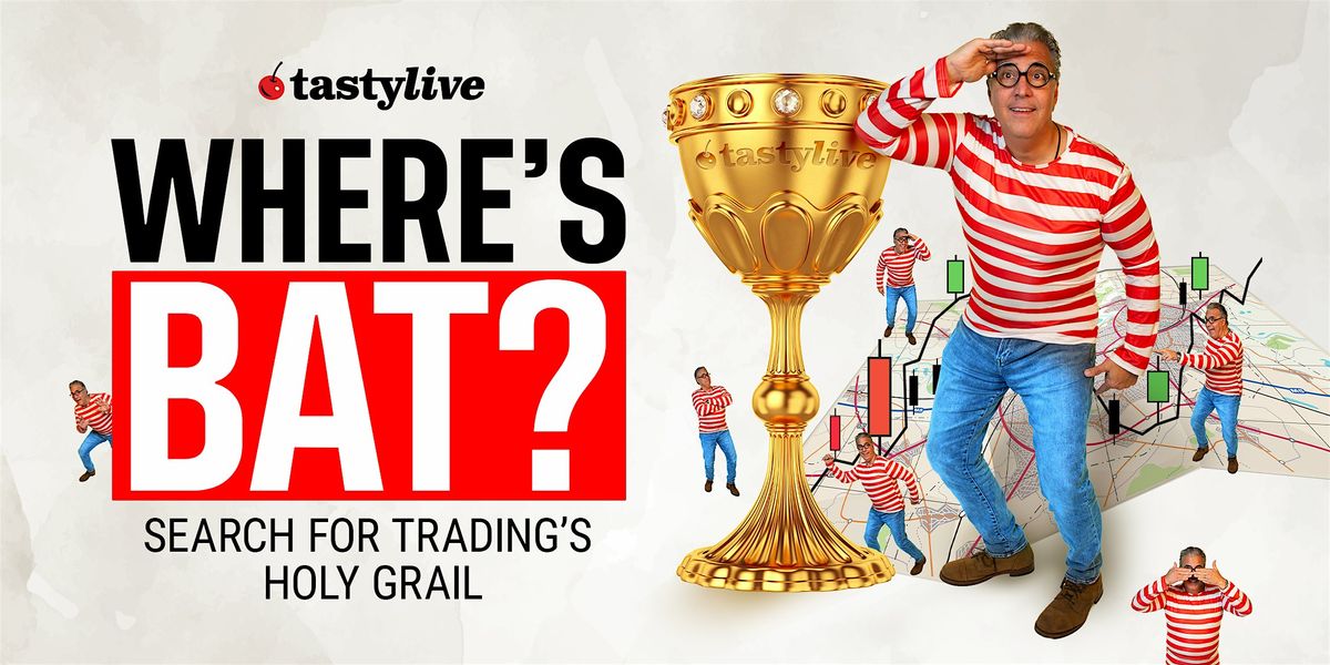 tastylive presents: Where\u2019s Bat? Search for trading\u2019s Holy Grail