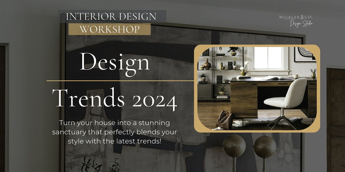 Design Trends 2024 - May 8 - Interior Design Workshop