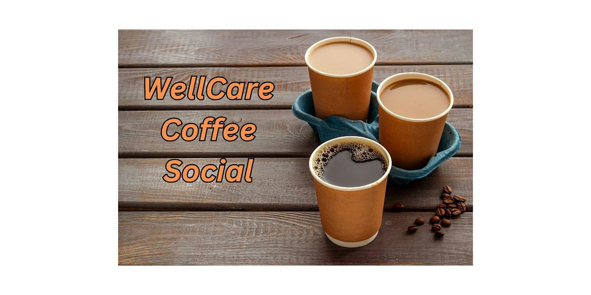 WellCare Coffee Social: Value Added Benefits Presentation