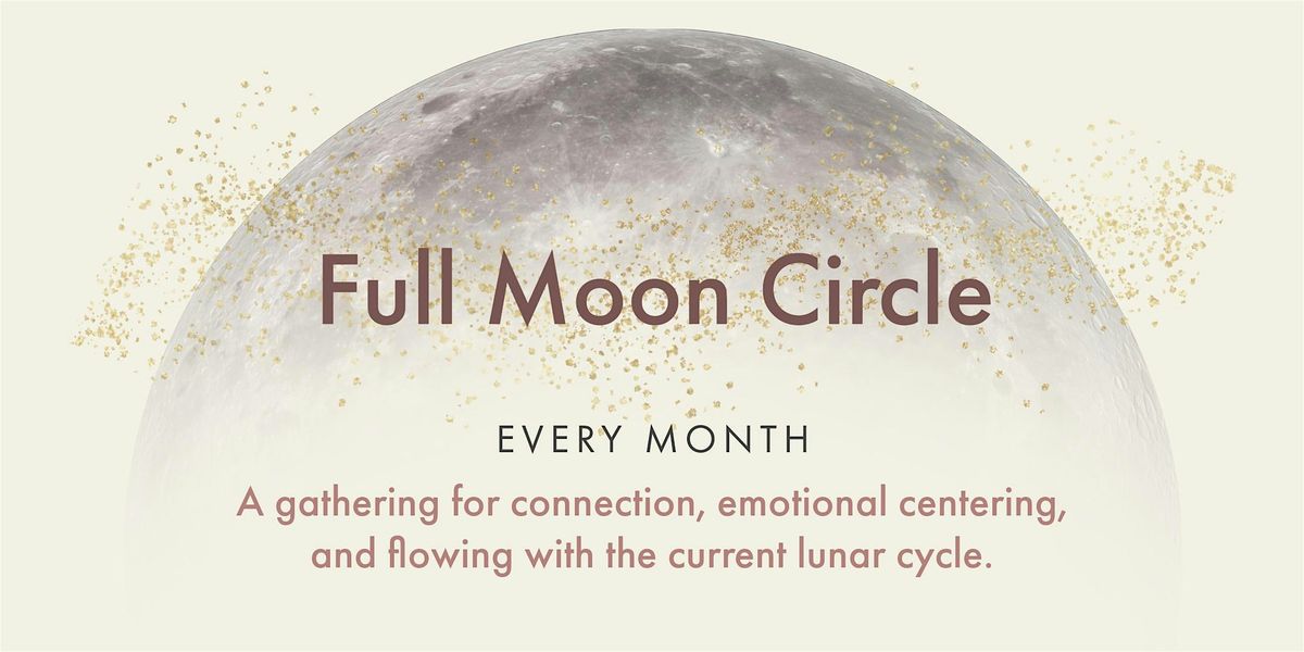 Full Moon Circle: A Monthly Gathering for Heart Connection\u2014Garden Grove
