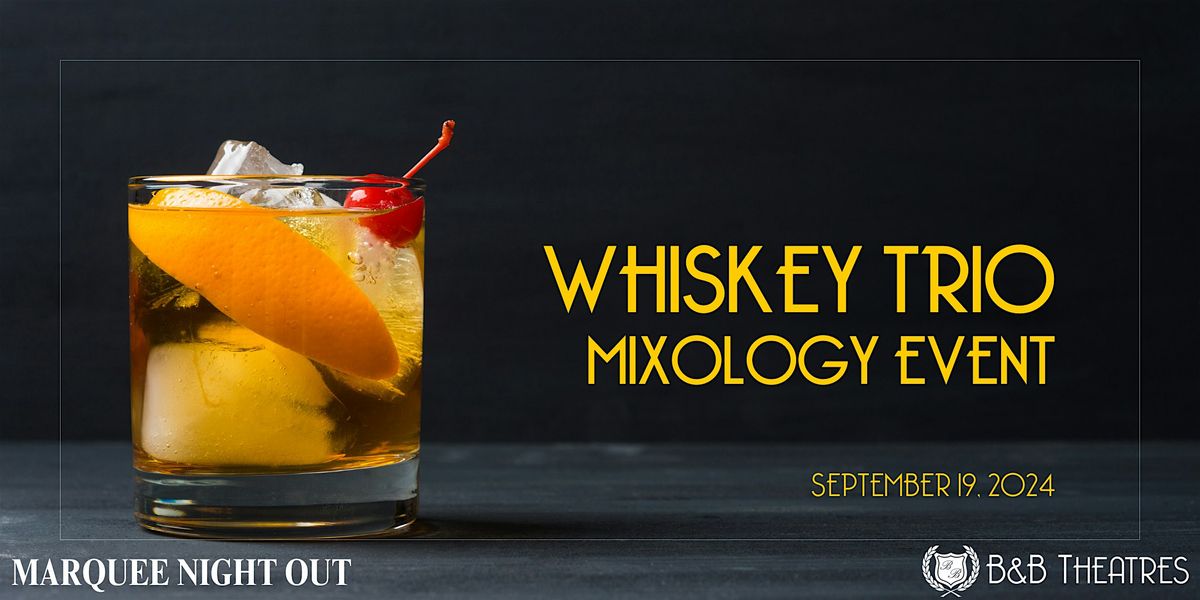 Marquee Night Out - Whiskey Trio Mixology Tasting - Liberty