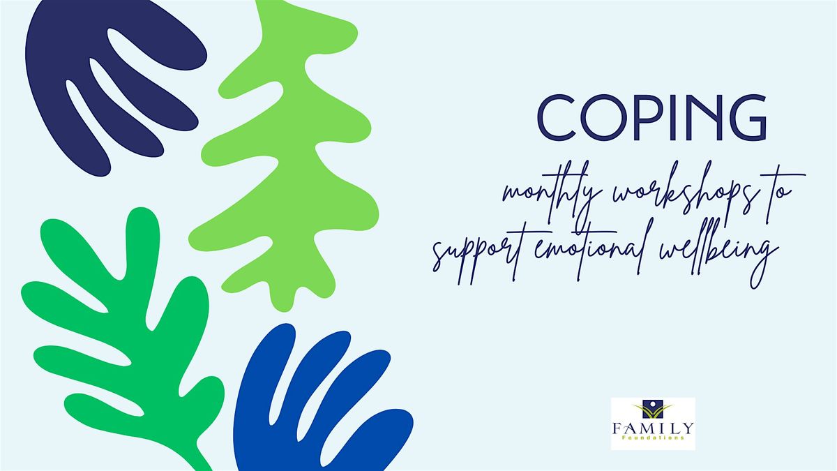 Coping: Monthly Workshop Series Supporting Emotional Wellbeing