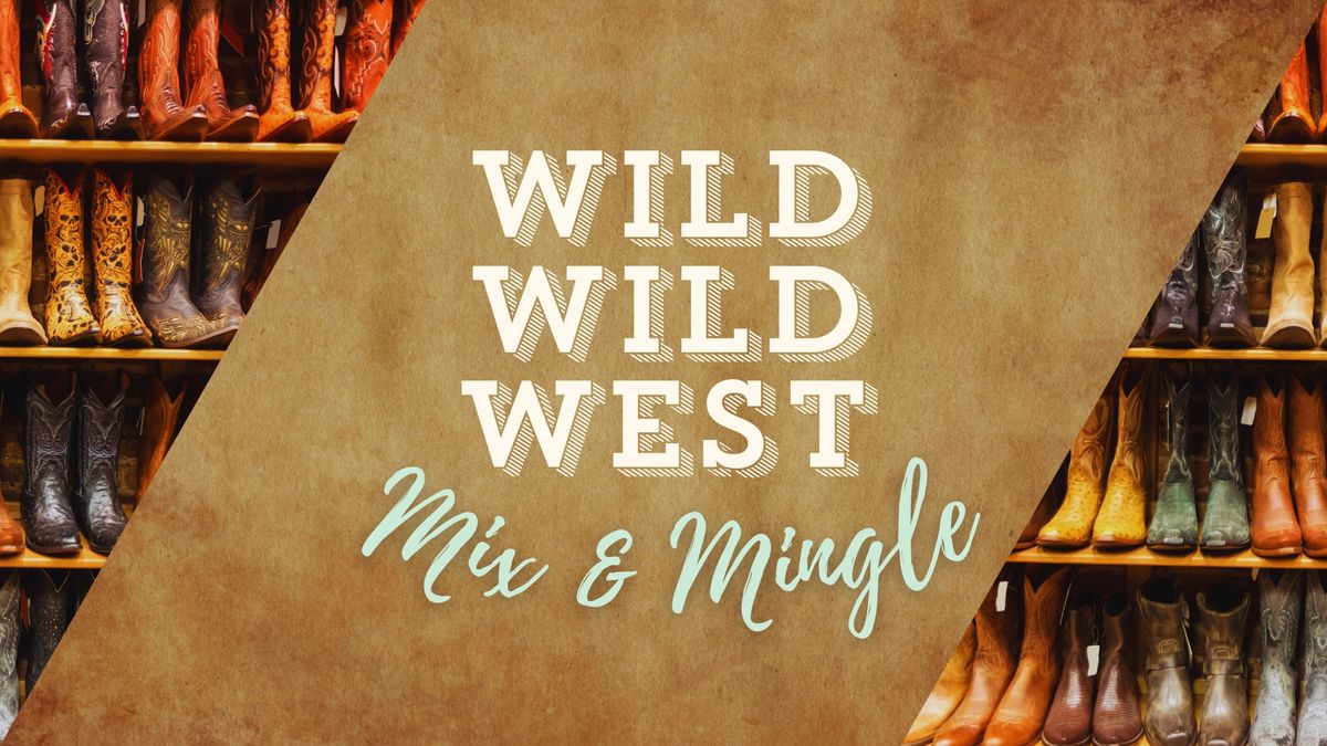 Wild Wild West Mix & Mingle ?