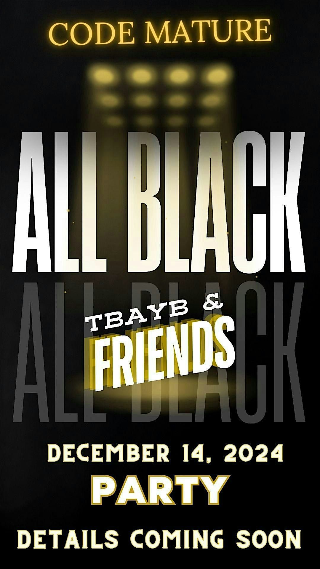 Code Mature presents TBayB & Friends ALL BLACK PARTY