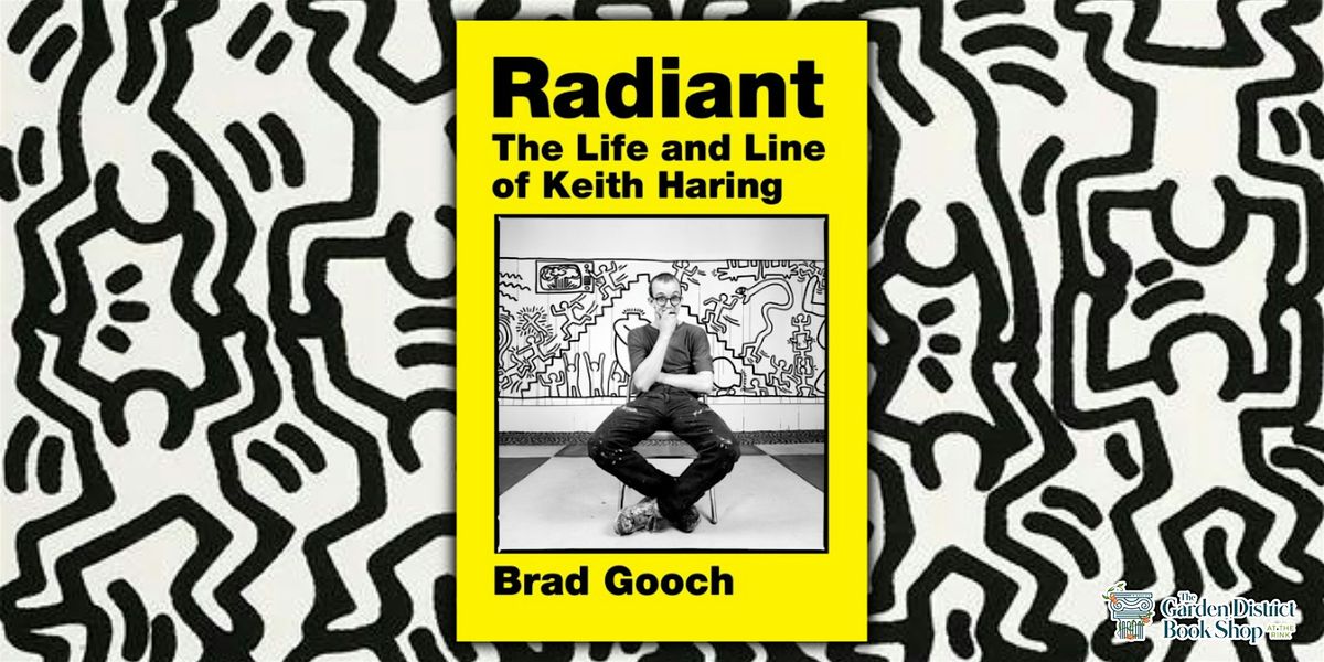 Brad Gooch RADIANT: THE LIFE AND LINE OF KEITH HARING Author Event