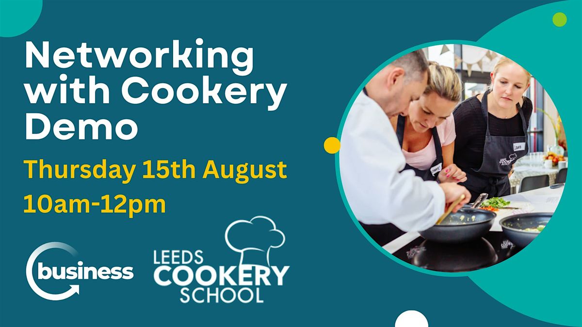 Face to Face Networking with Cookery Demonstration at Leeds Cookery School