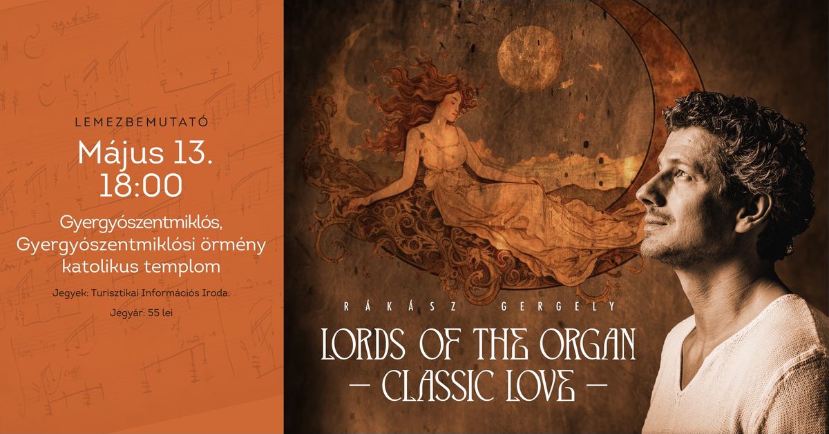 GYERGY\u00d3SZENTMIKL\u00d3S - LORDS OF THE ORGAN - CLASSIC LOVE