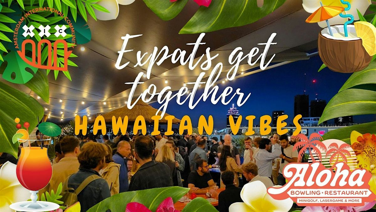 Expats get together: Hawaiian vibes @ Aloha's terrace + dancing