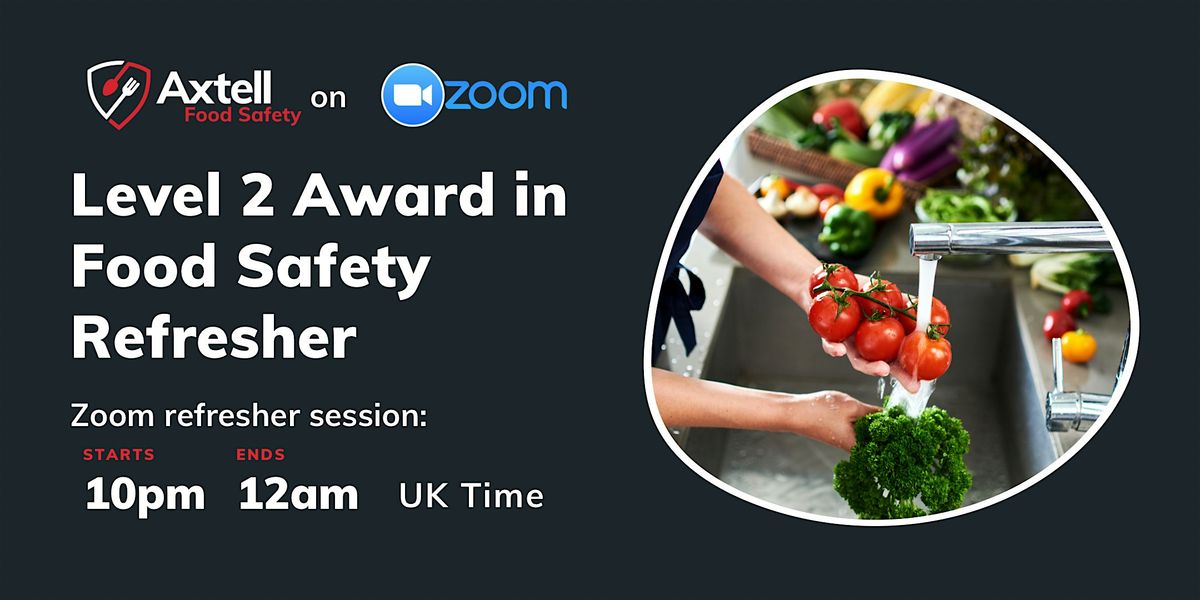 Level 2 Food Safety Refresher on Zoom - 10pm start time