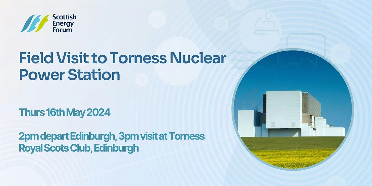 Field Visit to Torness Nuclear Power Station