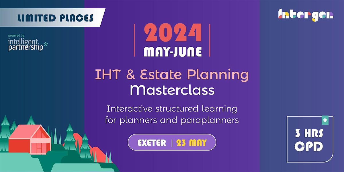 IHT & Estate Planning Masterclass for planners and paraplanners | Exeter