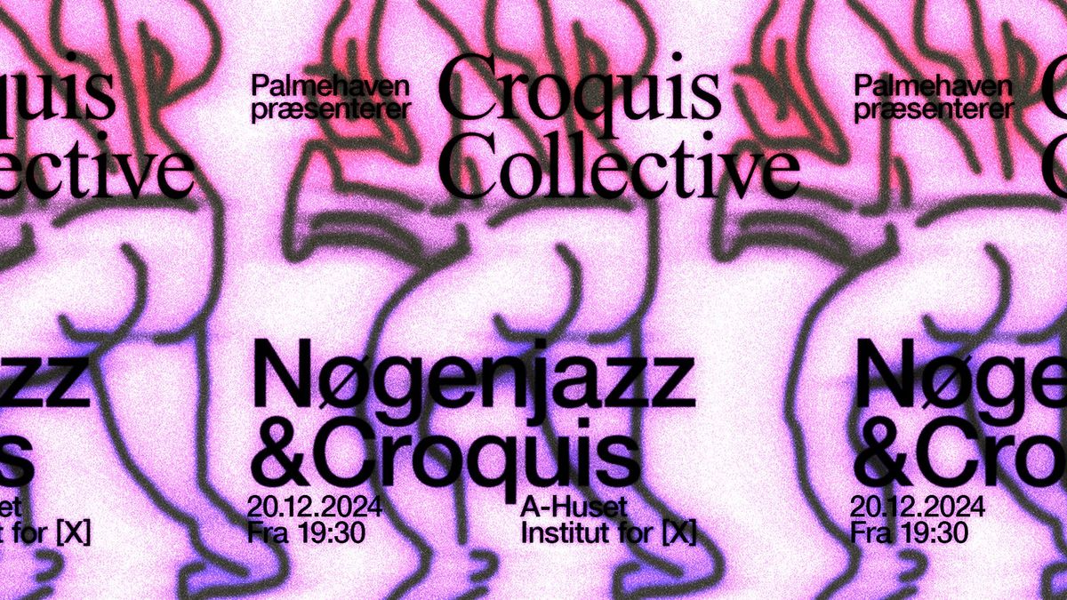 (UDSOLGT) Palmehaven Pr\u00e6senterer: N\u00f8genjazz & croquis ft. Croquis Collective + DJ Ihabibi (Cairo)