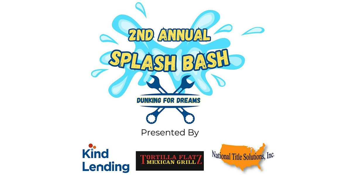 2nd Annual Splash Bash *Dunking for Dreams*