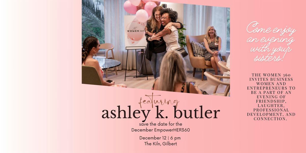 The Women's 360's EmpowerHER360 with Ashley K Butler