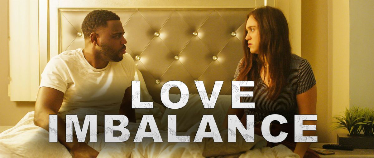 LOVE  IMBALANCE- Feature Film Private  Premiere.