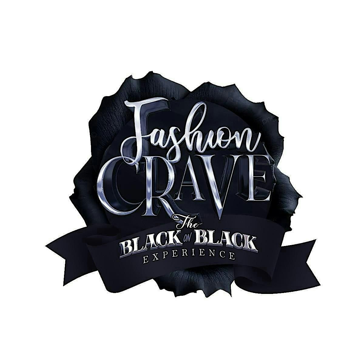 FASHION CRAVE THE BLACK ON BLACK EXPERIENCE