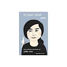 Madeline Bocaro-"In Your Mind - the Infinite Universe of Yoko Ono"