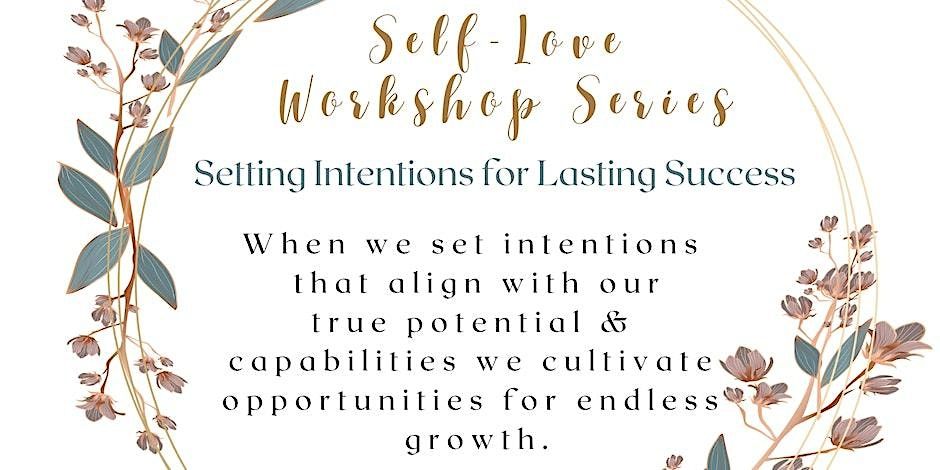 Self-Love Workshop Series: Setting Intentions for Lasting Success