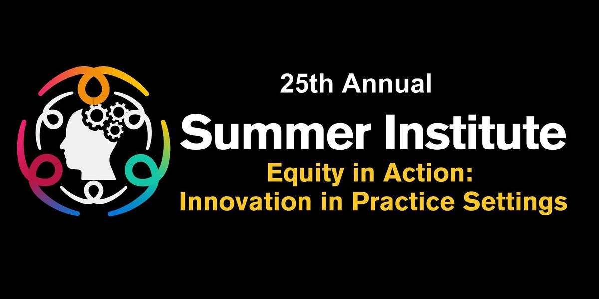 25th Annual Summer Institute Behavioral Health Conference