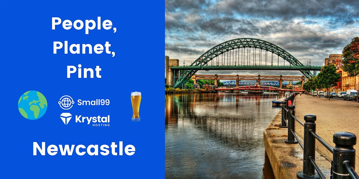 Newcastle - Small99's People, Planet, Pint\u2122: Sustainability Meetup