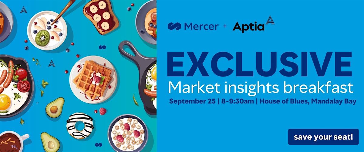 Mercer + Aptia EXCLUSIVE Market Insights Breakfast