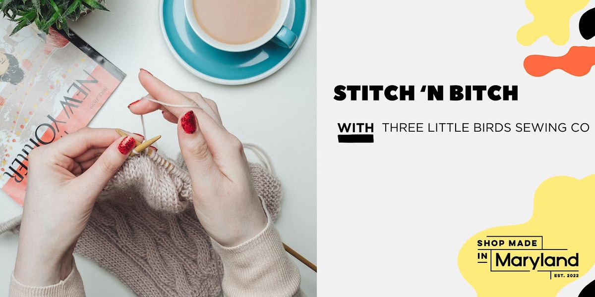 Stitch 'n Bitch w\/Three Little Birds Sewing Co