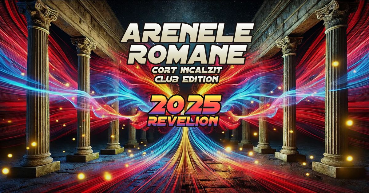 Revelion 2025 - Arenele Romane Club