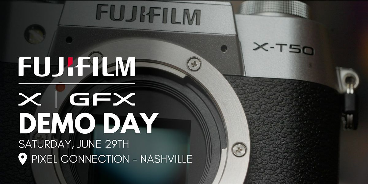 FUJIFILM Demo Day at Pixel Connection - Nashville