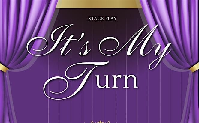 It\u2019s My Turn Stage Play