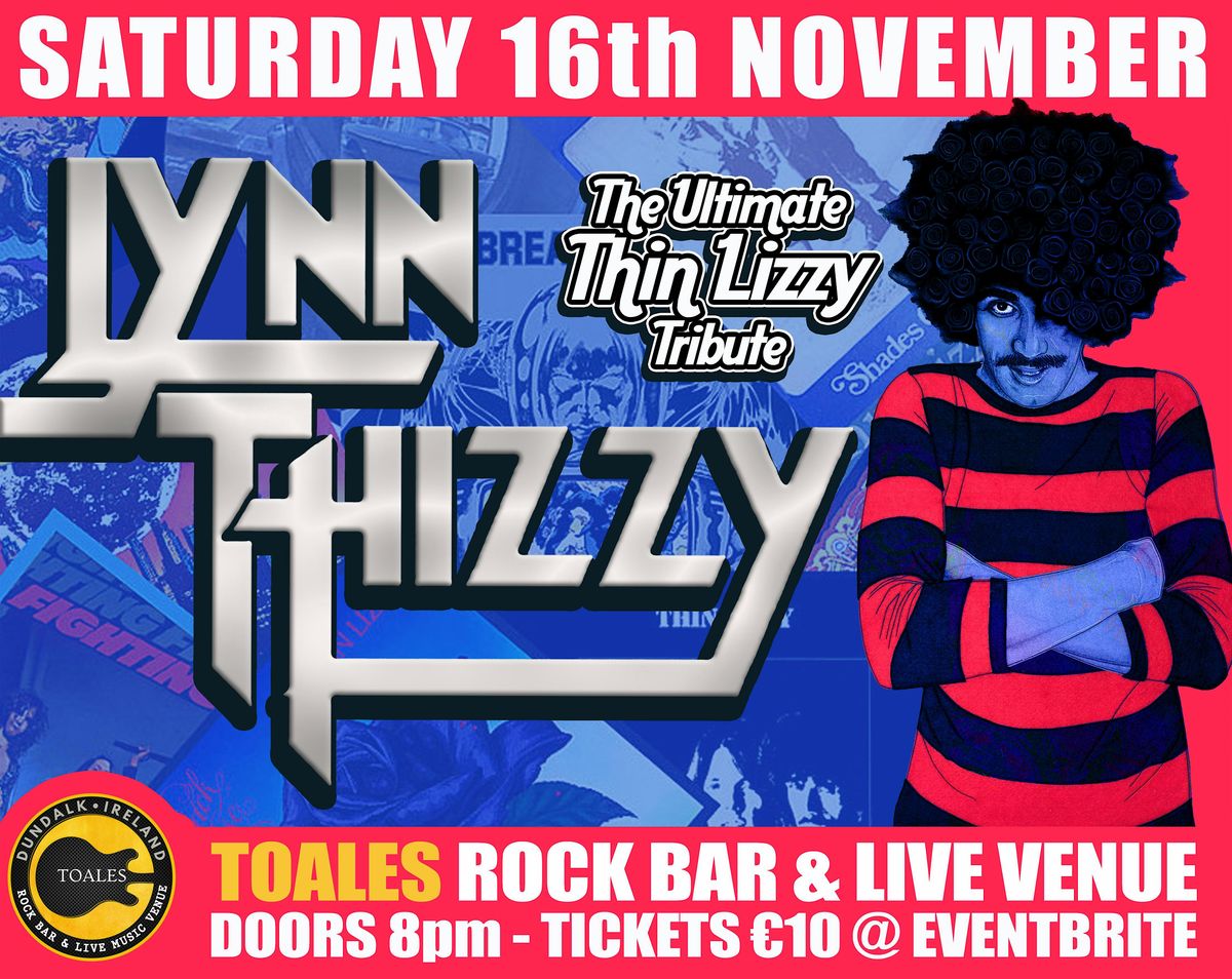 LYNN THIZZY (Thin Lizzy Tribute) - Toales, Dundalk - Doors 8pm