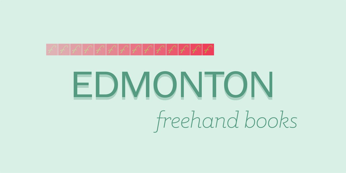Freehand Spring 2024 Book Launch Party: Edmonton