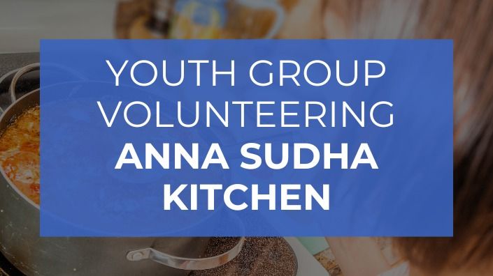 Youth Group Volunteering | Anna Sudha Kitchen