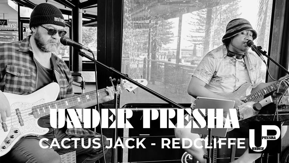 Under Presha Gig @ Cactus Jack (Redcliffe)