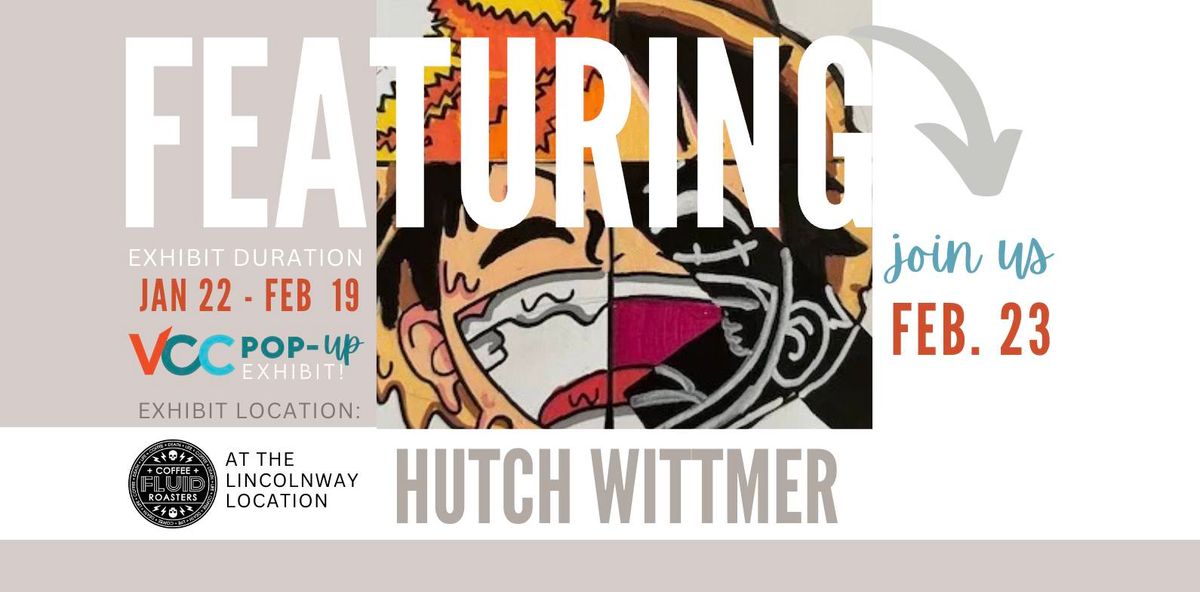 VCC Pop-UP Exhibit: Hutch Wittmer