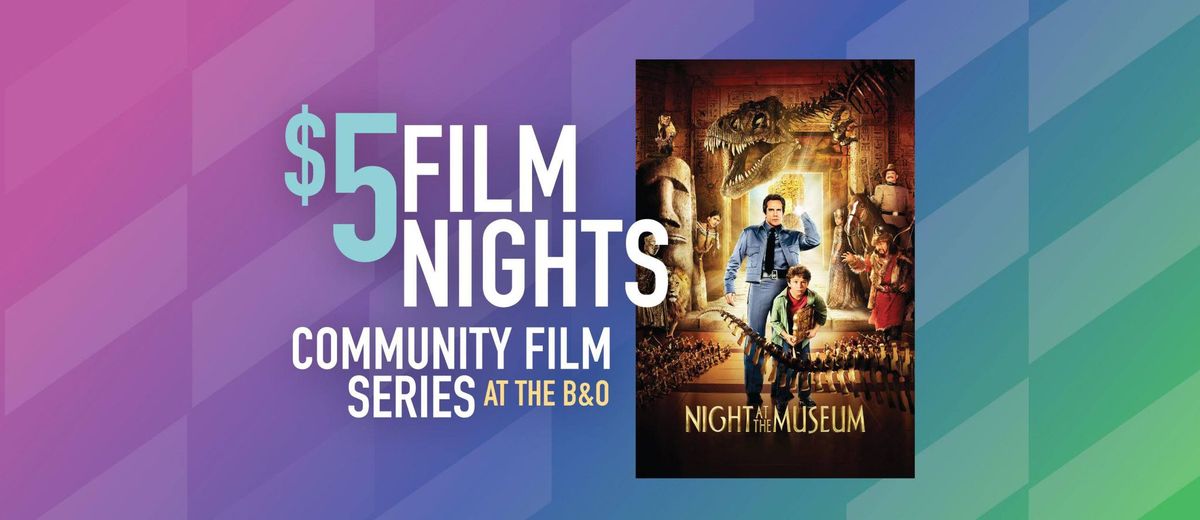 $5 Film Nights: Night at the Museum