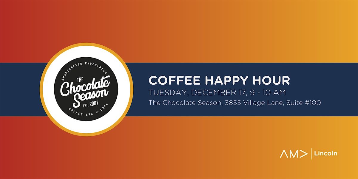 AMA Lincoln Coffee Happy Hour at The Chocolate Season