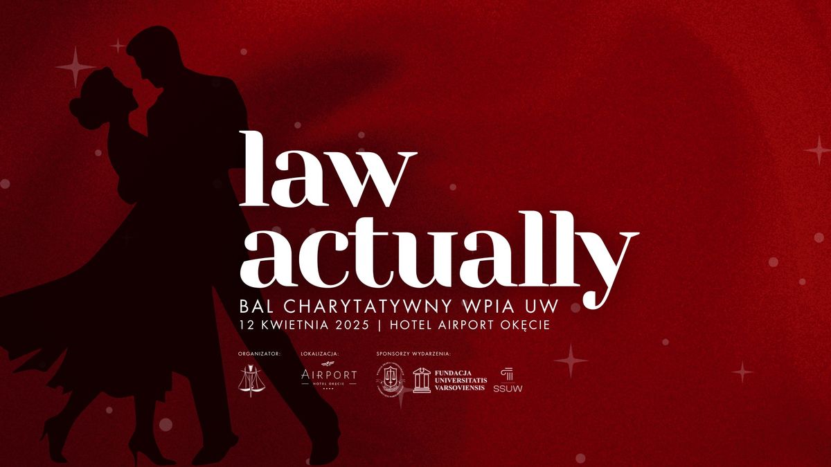 Law Actually - Po\u0142owinkowy Bal Charytatywny WPiA UW 2025