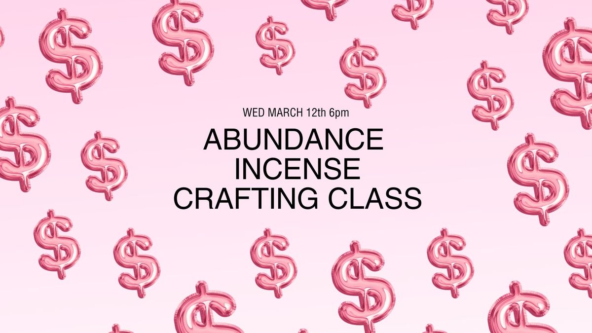 Abundance Incense Crafting Class