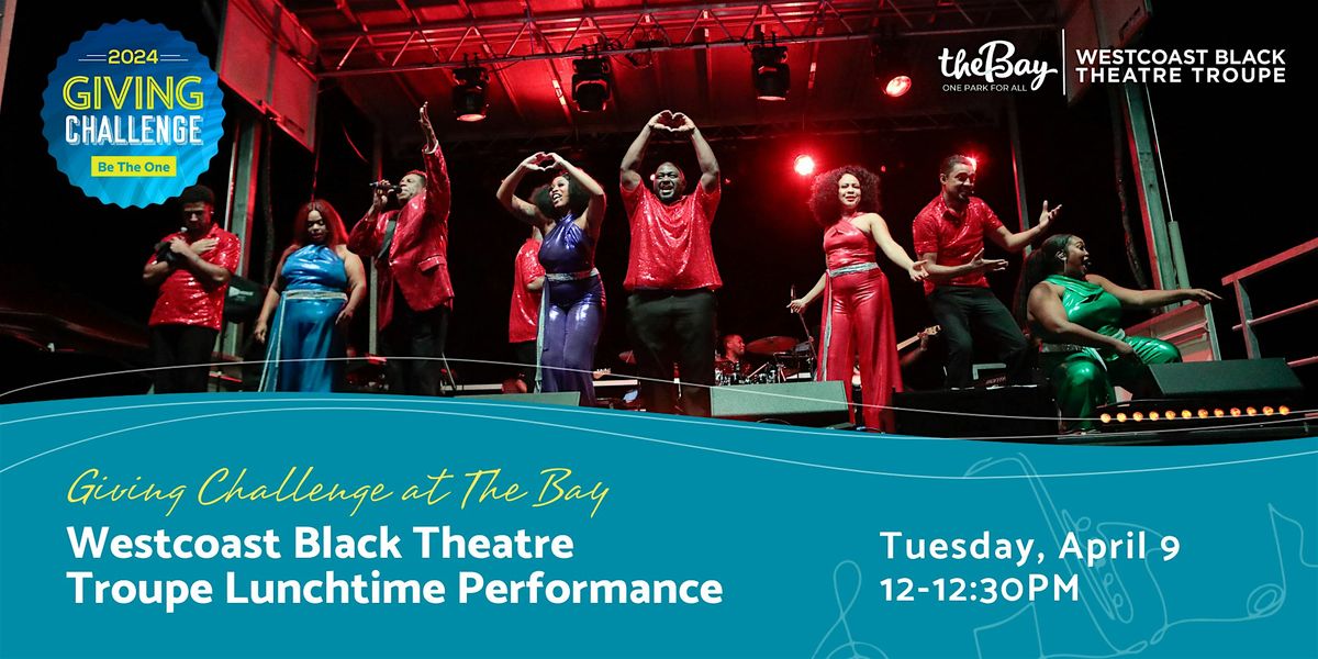 Westcoast Black Theatre Troupe Giving Challenge Performance at The Bay