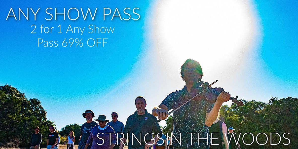 2 for 1 Any Show Pass 69% OFF | Strings in the Woods New